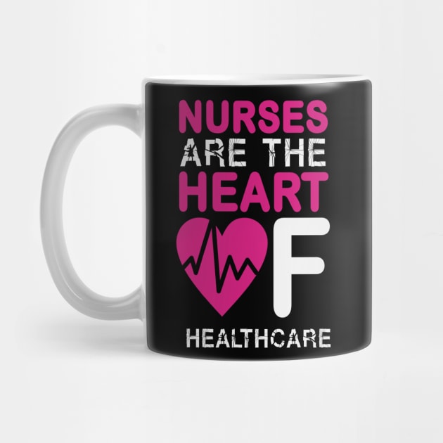 Nurses Are The Heart Of Healthcare Nurse by Havous